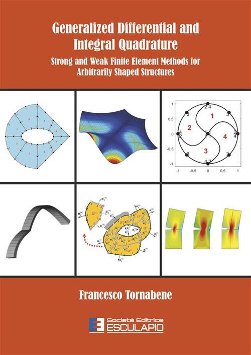 Generalized differential and integral quadrature. Strong and weak finite element methods for arbitrarily shaped structures - Francesco Tornabene - copertina