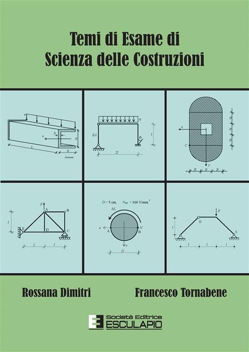 Temi di esame di scienza delle costruzioni - Rossana Dimitri,Francesco Tornabene - copertina