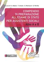 Compendio di preparazione all'esame di Stato per Assistenti Sociali. Albo A e B