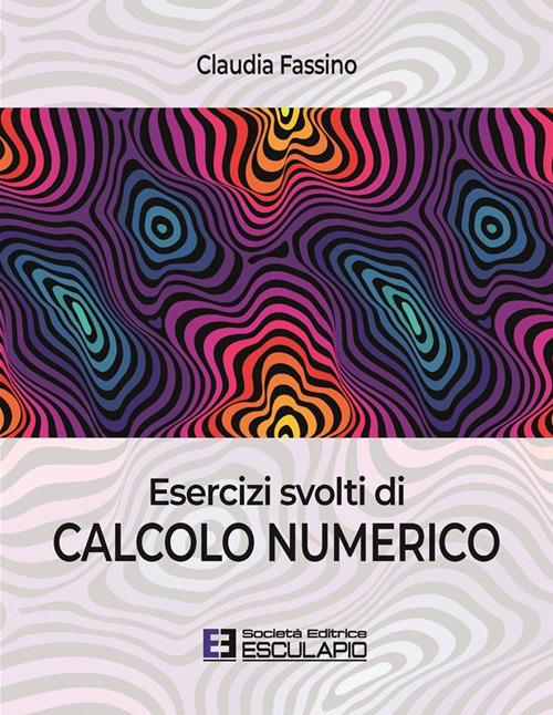 Esercizi svolti di calcolo numerico - Claudia Fassino - copertina