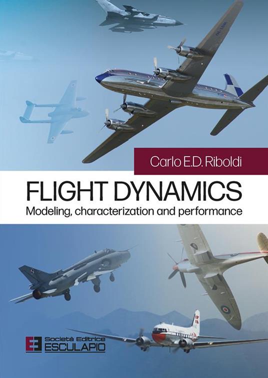 Flight dynamics. Modeling characterization and performance - Carlo E. D. Riboldi - copertina
