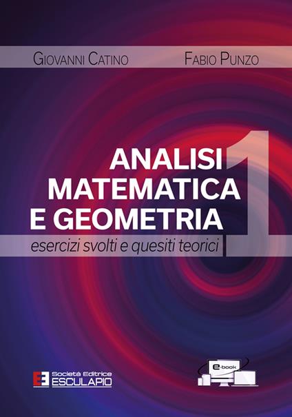 Analisi matematica e geometria 1. Esercizi svolti e quesiti teorici - Giovanni Catino,Fabio Punzo - copertina