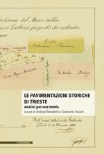 Le pavimentazioni storiche di Trieste. Analisi per una tutela. Con 2 mappe sulle pavimentazioni storiche di Trieste