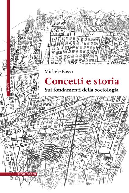 Concetti e storia. Sui fondamenti della sociologia - Michele Basso - copertina