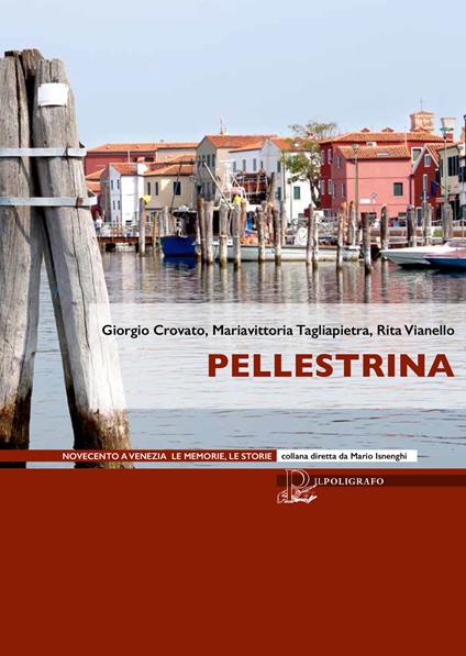Pellestrina - Giorgio Crovato,Mariavittoria Tagliapietra,Rita Vianello - copertina