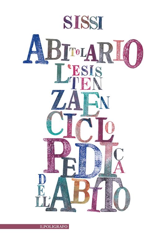 Abitolario. L'esistenza enciclopedica dell'abito nel verso linguisticato. Ediz. illustrata - Sissi - copertina