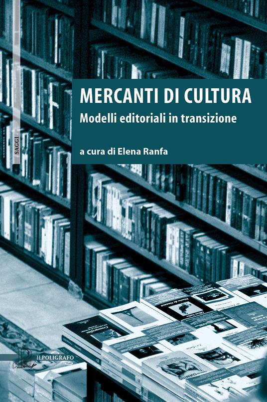 Mercanti di cultura. Modelli editoriali in transizione - copertina
