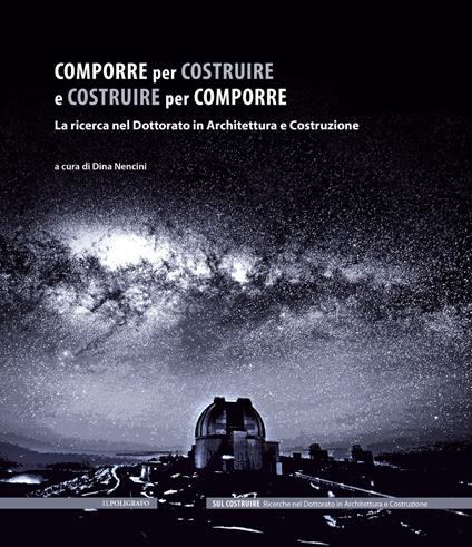 Comporre per costruire e costruire per comporre. La ricerca nel Dottorato in Architettura e Costruzione - copertina