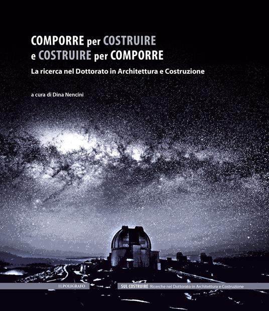 Comporre per costruire e costruire per comporre. La ricerca nel Dottorato in Architettura e Costruzione - copertina