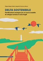Delta sostenibile. Pianificazione strategica per un nuovo modello di sviluppo turistico in aree fragili