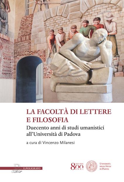 La facoltà di lettere e filosofia. Duecento anni di studi umanistici all'università di Padova - copertina