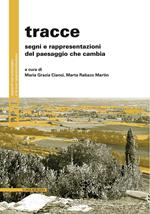 Tracce. Segni e rappresentazioni del paesaggio che cambia