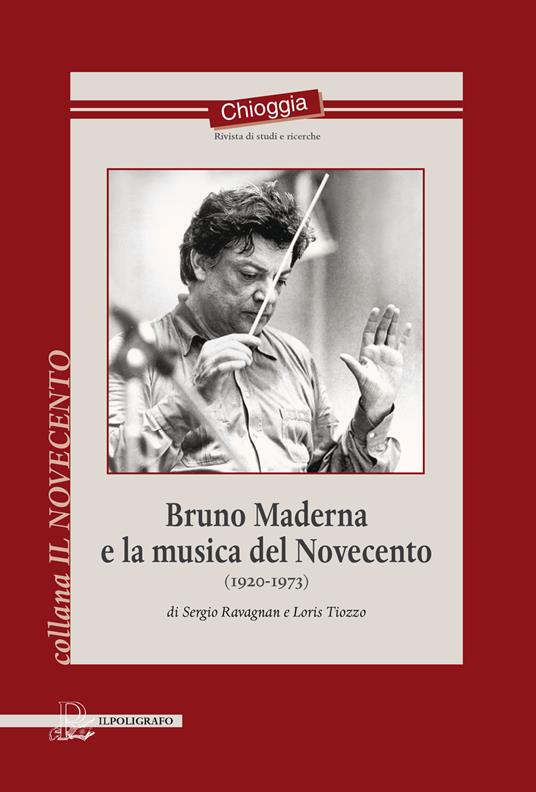 Bruno Maderna e la musica del Novecento (1920-1973) - Sergio Ravagnan,Loris Tiozzo - copertina