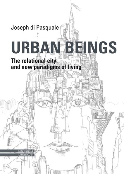 Urban Beings. The relational city and new paradigms of living - Joseph Di Pasquale - copertina