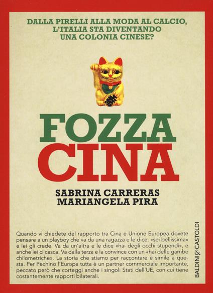 Fozza Cina. Dalla Pirelli alla moda al calcio, l'Italia sta diventando una colonia cinese? - Sabrina Carreras,Mariangela Pira - copertina