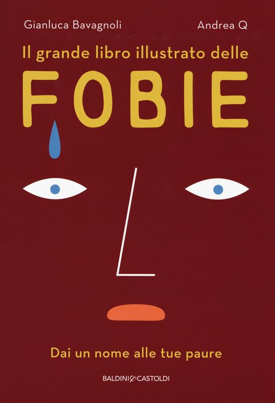 Il grande libro illustrato delle fobie - Gianluca Bavagnoli - copertina