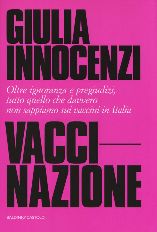 VacciNazione. Oltre ignoranza e pregiudizi, tutto quello che davvero non sappiamo sui vaccini in Italia - Giulia Innocenzi - copertina