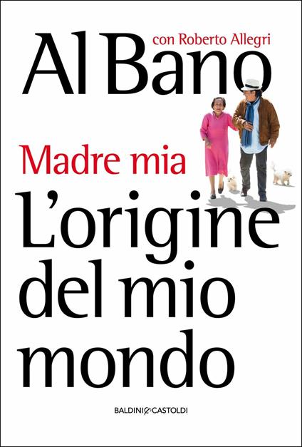 L'origine del mio mondo. Madre mia - Al Bano Carrisi,Roberto Allegri - copertina