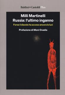 Russia: l'ultimo inganno. Forse il diavolo ha acceso ancora le luci...