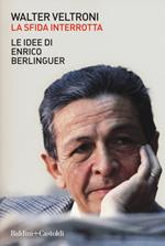 La sfida interrotta. Le idee di Enrico Berlinguer