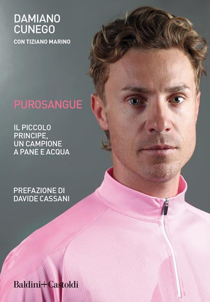 Purosangue. Il Piccolo Principe, un campione a pane e acqua - Damiano Cunego,Tiziano Marino - copertina