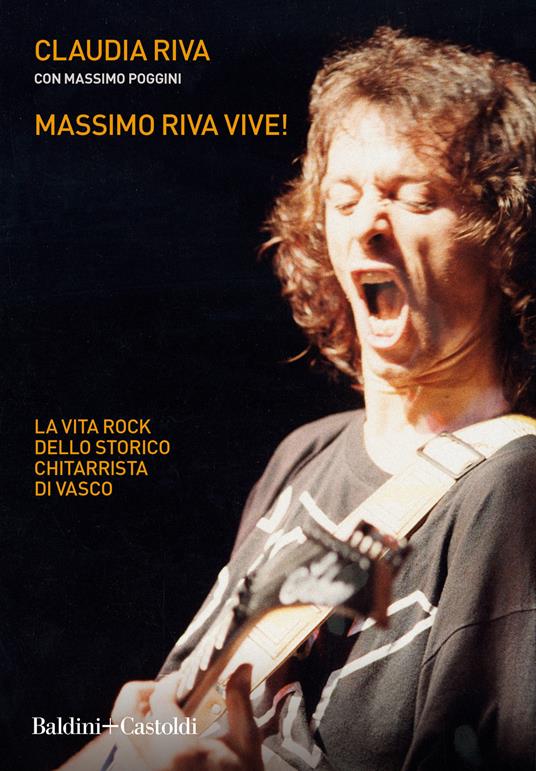Massimo Riva vive! La vita rock dello storico chitarrista di Vasco - Claudia Riva,Massimo Poggini - copertina