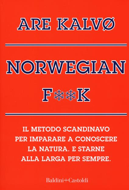 Norvegian f**k. Il metodo scandinavo per imparare a conoscere la natura. E starne alla larga per sempre - Are Kalvø - copertina