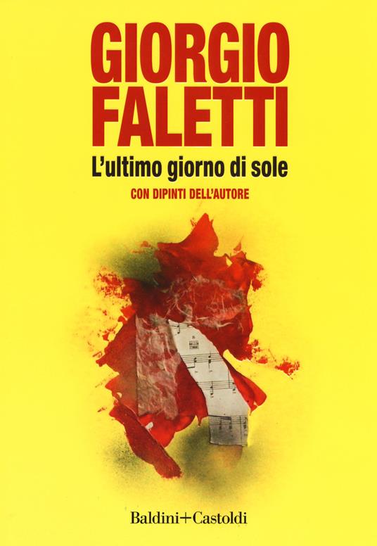 L' ultimo giorno di sole. Con dipinti dell'autore. Ediz. a colori - Giorgio Faletti - copertina