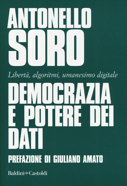 Democrazia e potere dei dati. Libertà, algoritmi, umanesimo digitale - Antonello Soro - copertina