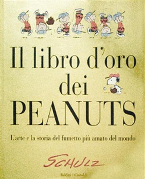 Il libro d'oro dei Peanuts. L'arte e la storia del fumetto più amato del mondo - Charles M. Schulz - copertina