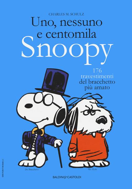Uno, nessuno e centomila. Snoopy. 176 travestimenti del bracchetto più amato - Charles M. Schulz - copertina