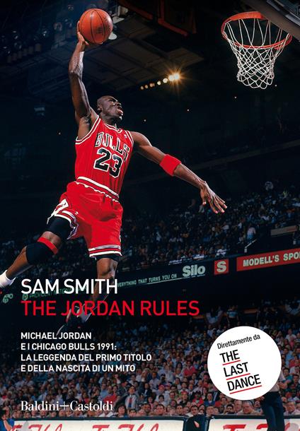 The Jordan Rules. Michael Jordan e i Chicago Bulls 1991: la leggenda del primo titolo e della nascita di un mito - Sam Smith - copertina
