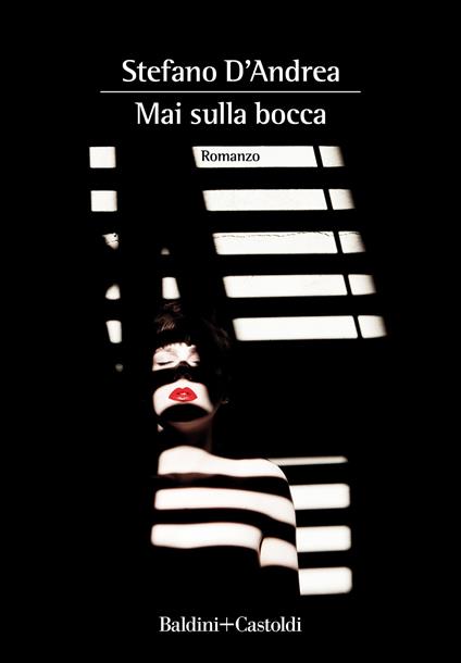 Mai sulla bocca - Stefano D'Andrea - copertina
