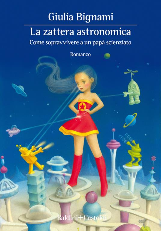 La zattera astronomica. Come sopravvivere a un papà scienziato - Giulia Bignami - copertina