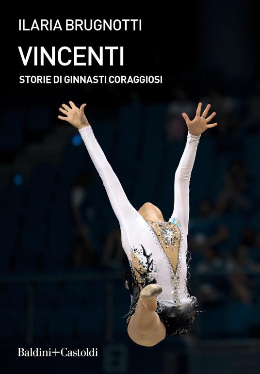 Vincenti. Storie di ginnasti coraggiosi - Ilaria Brugnotti - copertina