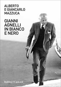 Libro Gianni Agnelli in bianco e nero Alberto Mazzuca Giancarlo Mazzuca