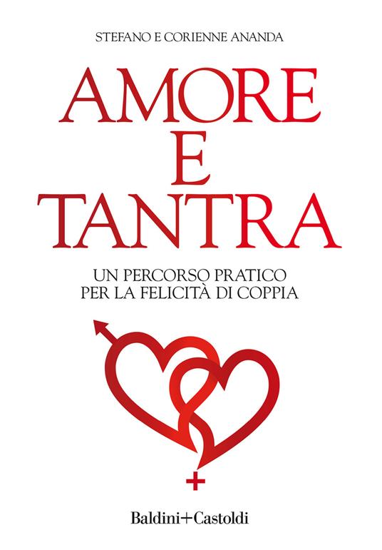 Amore e tantra. Un percorso pratico per la felicità di coppia - Stefano Ananda,Corienne Ananda - copertina