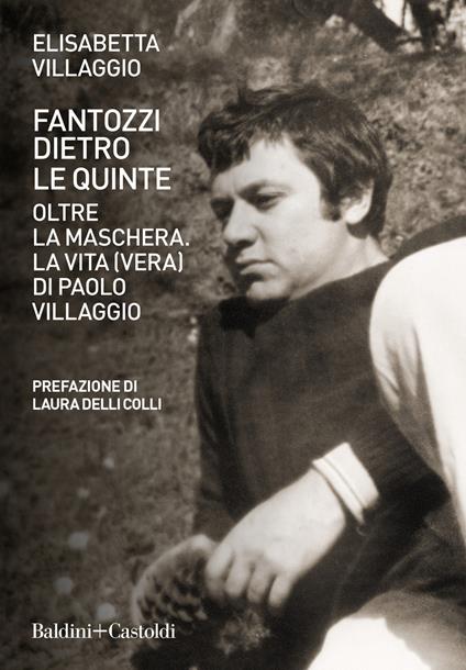 Fantozzi dietro le quinte. Oltre la maschera. La vita (vera) di Paolo Villaggio - Elisabetta Villaggio - copertina