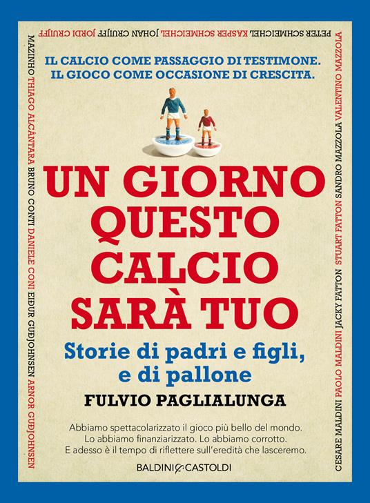 Un giorno questo calcio sarà tuo. Storie di padri e figli, e di pallone - Fulvio Paglialunga - ebook