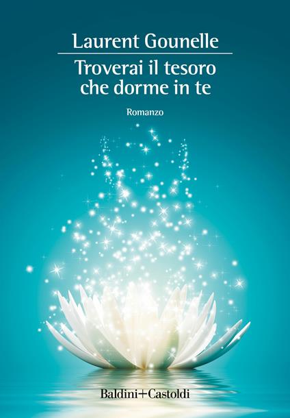 Troverai il tesoro che dorme in te - Laurent Gounelle,Raffaella Patriarca - ebook