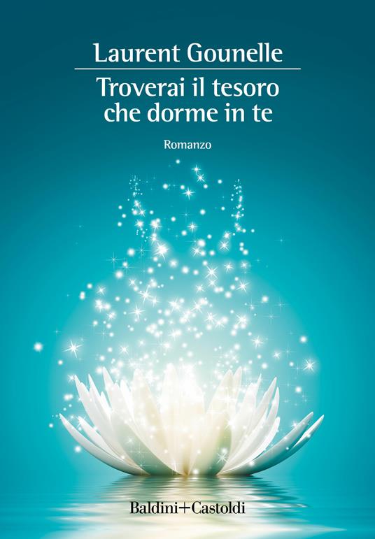 Troverai il tesoro che dorme in te - Laurent Gounelle,Raffaella Patriarca - ebook