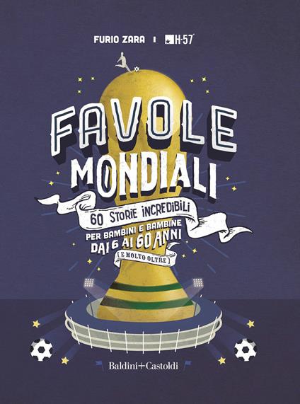 Favole mondiali. 60 storie incredibili per bambini dai 6 ai 60 anni (e molto oltre) - Furio Zara,H-57 - ebook