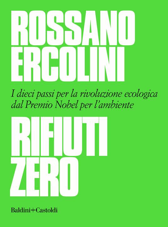 Rifiuti zero. Dieci passi per la rivoluzione ecologica dal Premio Nobel per l'ambiente - Rossano Ercolini - ebook