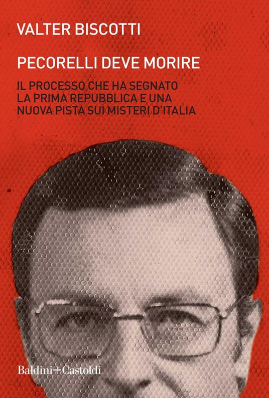 Pecorelli deve morire. Il processo che ha segnato la prima Repubblica e una nuova pista sui misteri d'Italia - Valter Biscotti - ebook