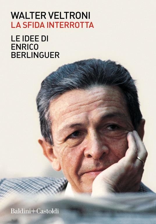 La sfida interrotta. Le idee di Enrico Berlinguer - Walter Veltroni - ebook