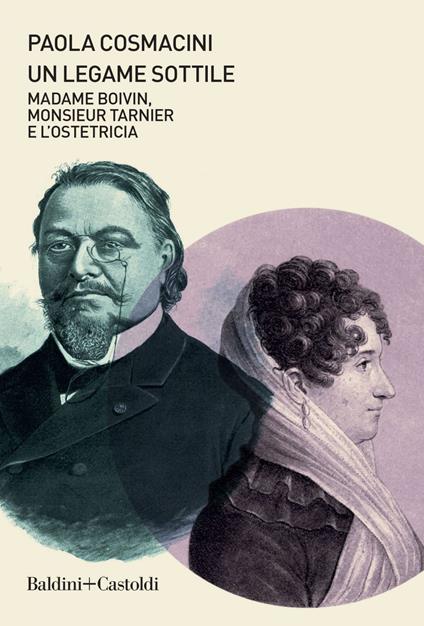 Un legame sottile. Madame Boivin, Monsieur Tarnier e l'ostetricia - Paola Cosmacini - ebook