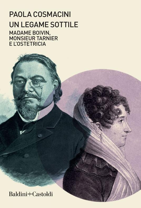 Un legame sottile. Madame Boivin, Monsieur Tarnier e l'ostetricia - Paola Cosmacini - ebook