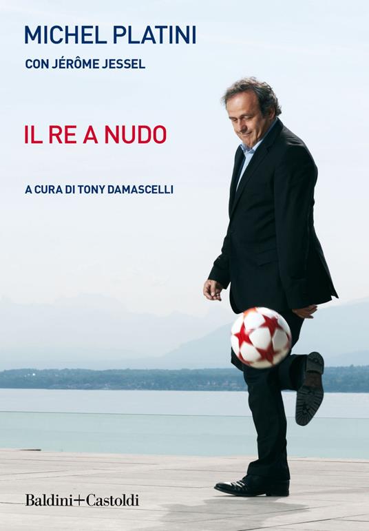 Il re a nudo - Jérôme Jessel,Michel Platini,Tony Damascelli - ebook