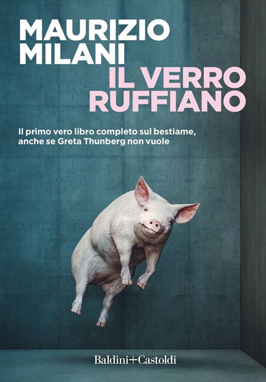 Il verro ruffiano. Il primo vero libro completo sul bestiame, anche se Greta Thunberg non vuole - Maurizio Milani - ebook