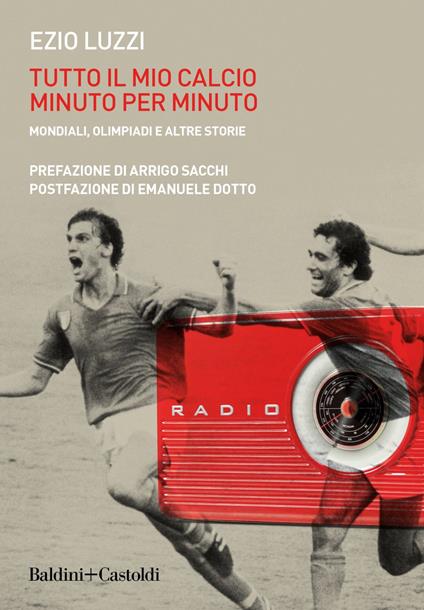 Tutto il mio calcio minuto per minuto. Mondiali, olimpiadi e altre storie - Ezio Luzzi - ebook